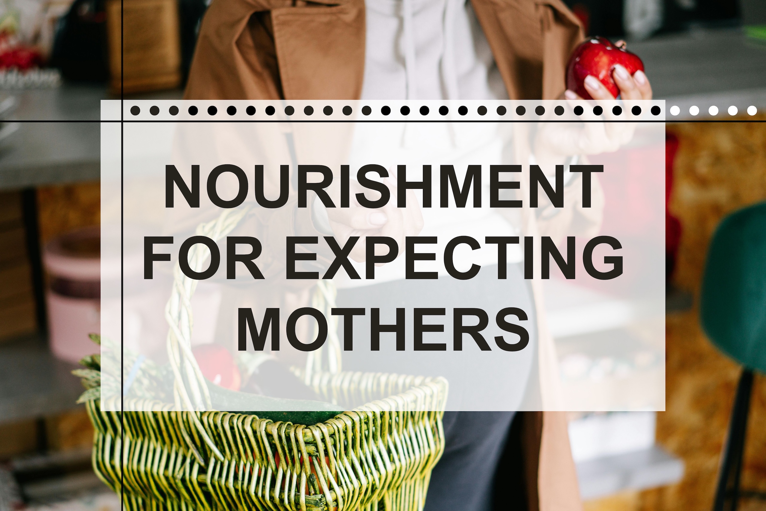 Nourishment for Expecting Mothers 2