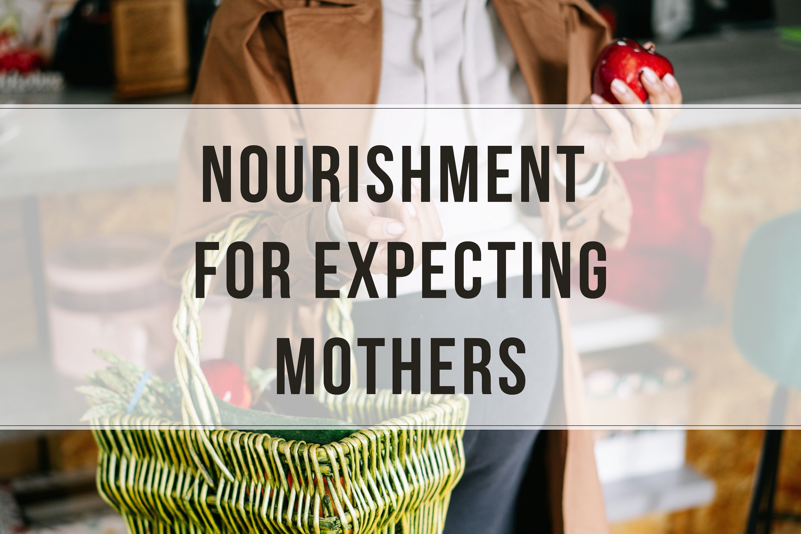 Nourishment for Expecting Mothers